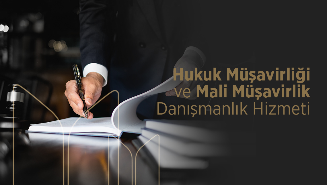 Hukuk Müşavirliği ve Mali Müşavirlik Danışmanlığı